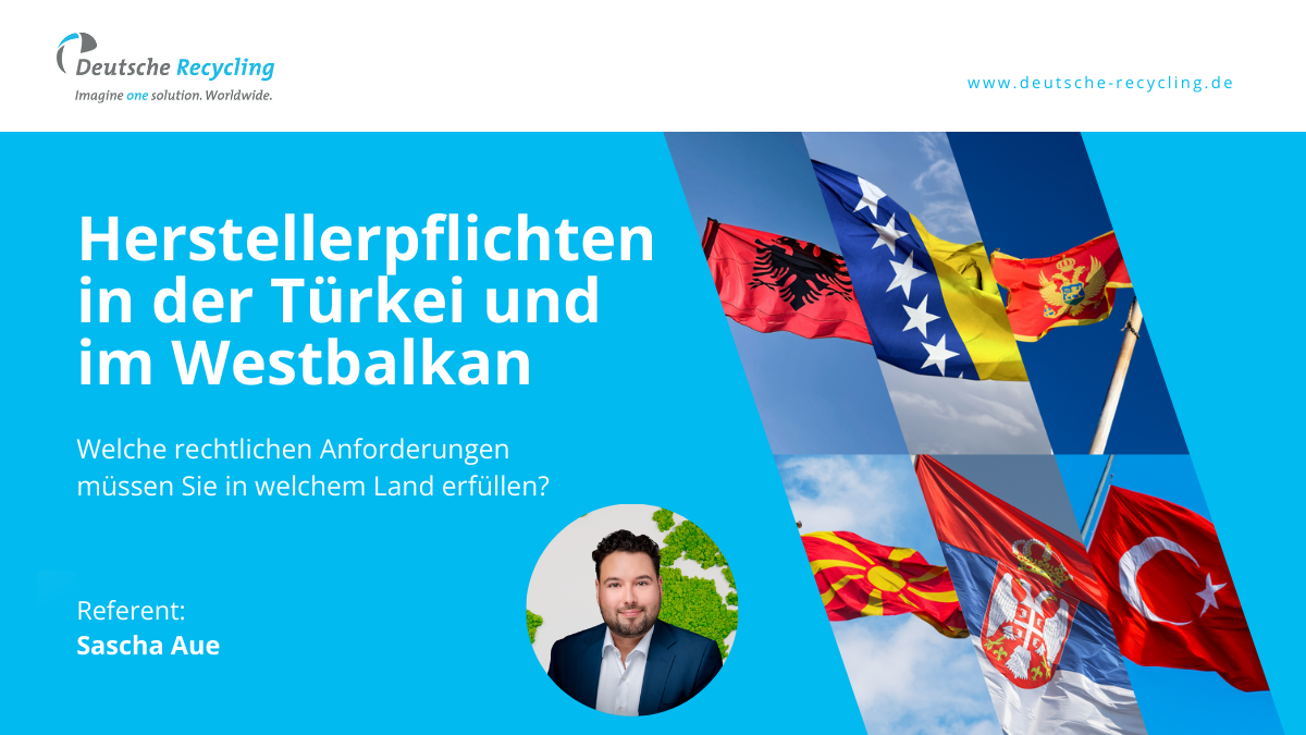 Headerbild Deutsche Recycling: "Herstellerpflichten in der Türkei und im Westbalkan"